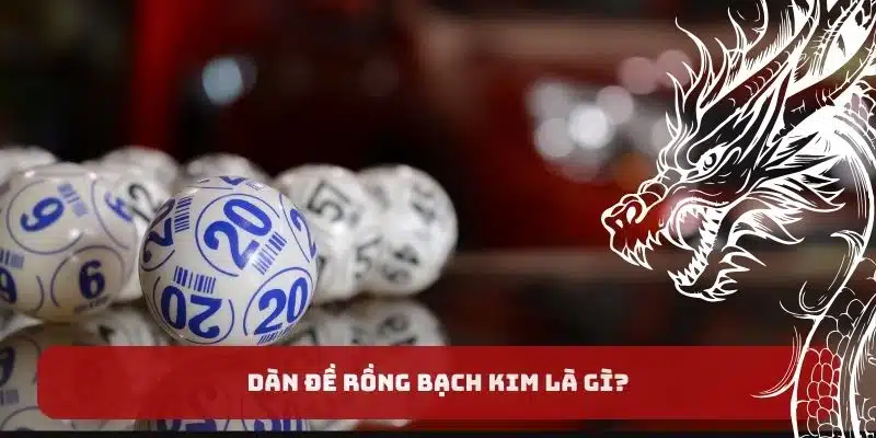 Dàn đề rồng bạch kim là gì?