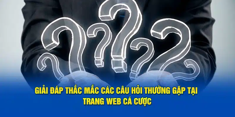 FAQ - Câu hỏi tại trang web cá cược PG88