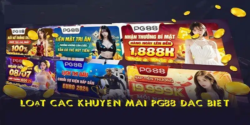 Hàng loạt các ưu đãi đặc biệt của khuyến mãi PG88