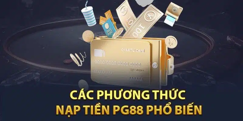 Khám phá các bước nạp tiền PG88 với hướng dẫn cụ thể từ hệ thống