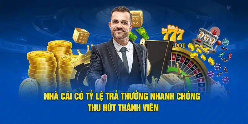 Tỷ lệ trả thưởng tại trang web siêu nhanh chóng thu hút thành viên